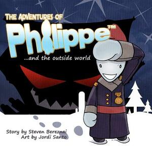 The Adventures of Philippe and the Outside World by Steven Bereznai