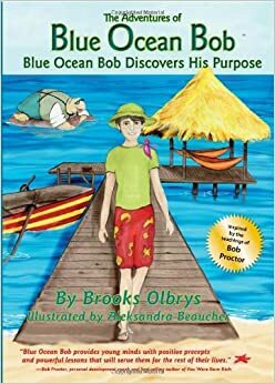 The Adventures of Blue Ocean Bob, Volume 1: Blue Ocean Bob Discovers His Purpose by Emma Walton Hamilton, Brooks Olbrys