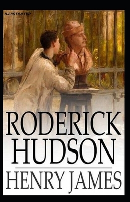 Roderick Hudson Illustrated by Henry James