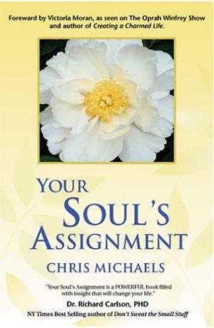 Your Soul's Assignment by Chris Michaels