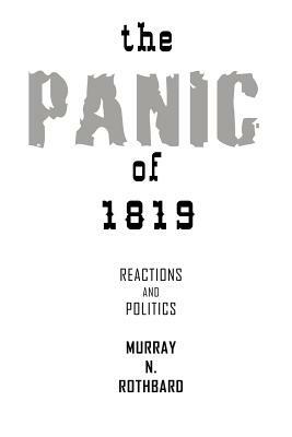 The Panic of 1819: Reactions and Policies by Murray N. Rothbard