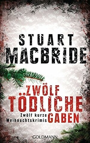 Zwölf tödliche Gaben: Zwölf kurze Weihnachtskrimis by Stuart MacBride