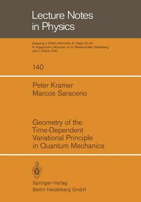 Geometry of the Time-Dependent Variational Principle in Quantum Mechanics by M. Saraceno, P. Kramer