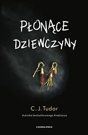 Płonące dziewczyny by C.J. Tudor