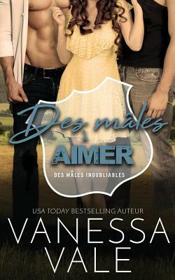 Des mâles à aimer by Vanessa Vale