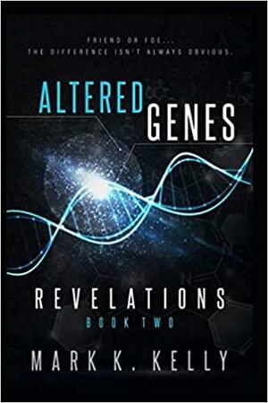 Altered Genes: Revelations by Mark Kelly
