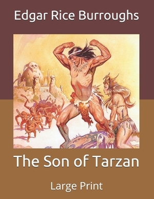 The Son of Tarzan: Large Print by Edgar Rice Burroughs