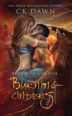 Burning Cinders: A Paranormal Dystopian Romance by Ck Dawn