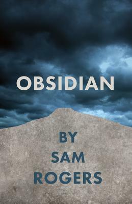 Obsidian by Sam Rogers