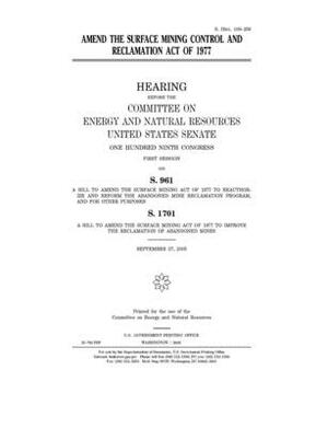 Amend the Surface Mining Control and Reclamation Act of 1977 by United States Congress, United States Senate, Committee on Energy and Natura (senate)