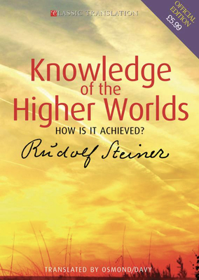 Knowledge of the Higher Worlds: How Is It Achieved? (Cw 10) by Rudolf Steiner