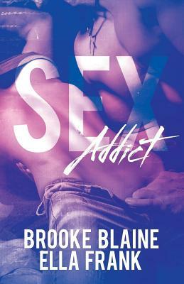 S*x Addict by Brooke Blaine, Ella Frank