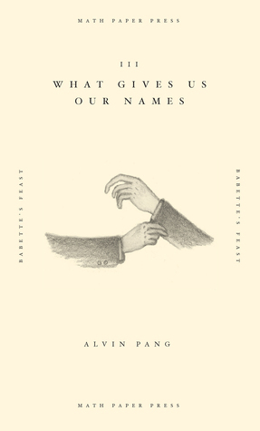 What Gives Us Our Names by Alvin Pang