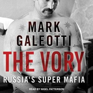 The Vory: Russia's Super Mafia by Mark Galeotti