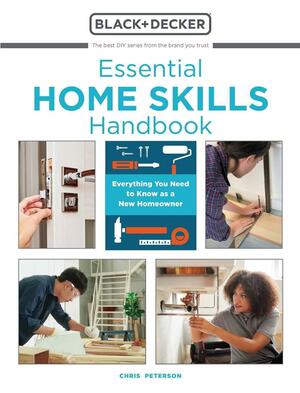 Essential Home Skills Handbook: Everything You Need to Know as a New Homeowner by Chris Peterson, Editors of Cool Springs Press