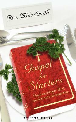 Gospel for Starters: Gospel According to Mark, Translated and with Commentary by Mike Smith