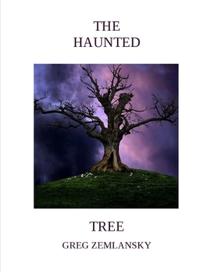 The Haunted Tree by Greg Zemlansky