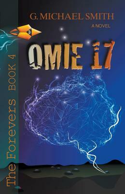Omie 17: The Forevers Book 4 by G. Michael Smith
