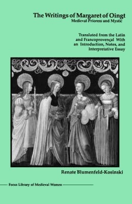 Writings of Margaret of Oingt Medieval Prioress and Mystic by Margaret of Oingt, Renate Blumenfeld-Kosinski