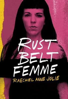 Rust Belt Femme by Raechel Anne Jolie
