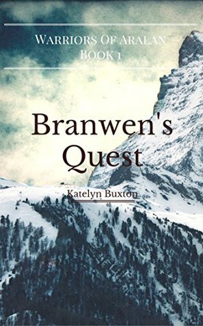 Branwen's Quest by Katelyn Buxton
