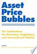 Asset Price Bubbles: The Implications for Monetary, Regulatory, and International Policies by George G. Kaufman, William Curt Hunter, Michael Pomerleano