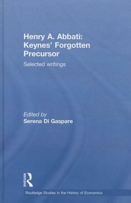 Henry A. Abbati: Keynes' Forgotten Precursor: Selected Writings by 