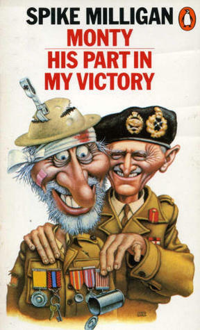 Monty: His Part In My Victory by Spike Milligan