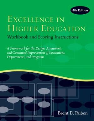 Excellence in Higher Education: Workbook and Scoring Instructions by Brent D. Ruben