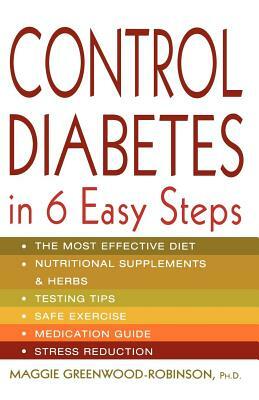 Control Diabetes in Six Easy Steps by Maggie Greenwood-Robinson