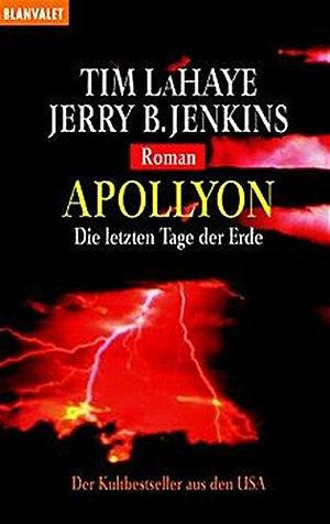 Apollyon. Die letzten Tage der Erde. by Tim LaHaye, Tim LaHaye, Jerry B. Jenkins