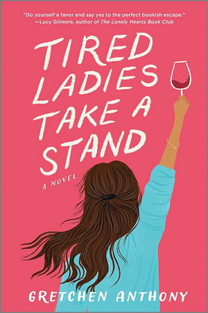 Tired Ladies Take a Stand by Gretchen Anthony