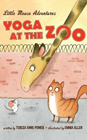 Yoga at the Zoo: Little Mouse Adventures by Teresa Anne Power, Emma Allen