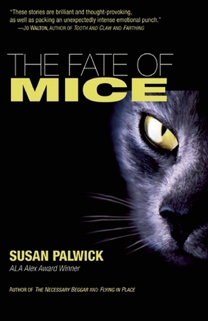The Fate of Mice by Susan Palwick