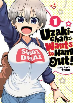 Uzaki-Chan Wants to Hang Out! Vol. 1 by Take