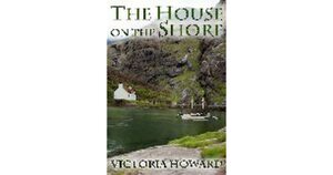 The House on the Shore by Victoria Howard