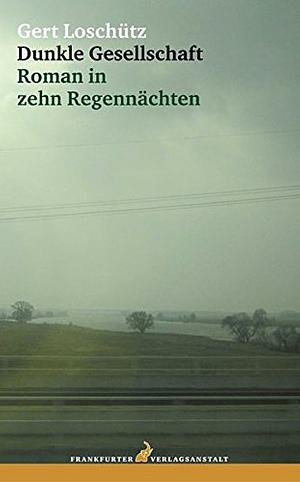 Dunkle Gesellschaft: Roman in zehn Regennächten by Gert Loschütz