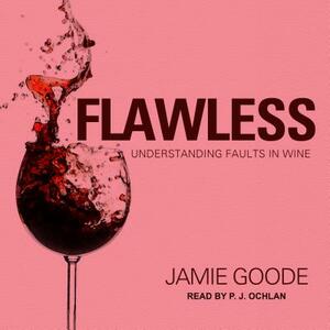 Flawless: Understanding Faults in Wine by Jamie Goode