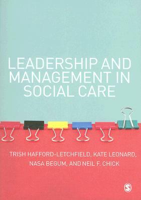 Leadership and Management in Social Care by Trish Hafford-Letchfield, Kate Leonard, Nasa Begum