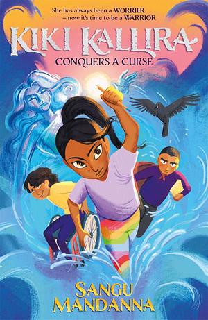 Kiki Kallira Conquers a Curse: Book 2 by Sangu Mandanna