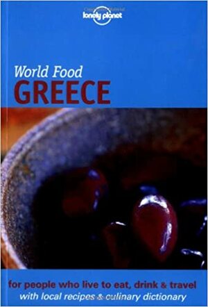 World Food Greece by Georgia Dacakis, Kate Reeves, Richard Sterling, Lonely Planet