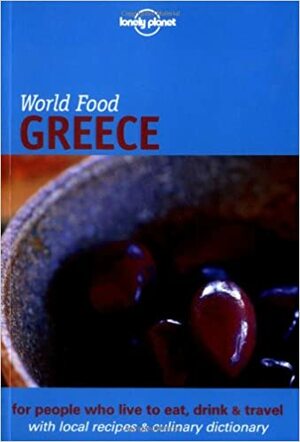 World Food Greece by Richard Sterling, Georgia Dacakis, Kate Reeves, Lonely Planet