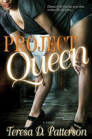 Project Queen by Teresa D. Patterson