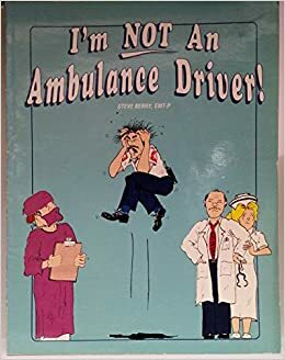 I'm NOT An Ambulance Driver! by Steve Berry