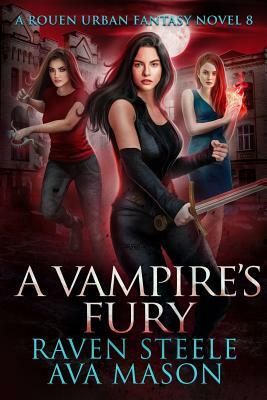 A Vampire's Fury: A Gritty Urban Fantasy Novel by Ava Mason, Raven Steele