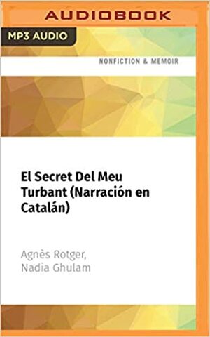 El Secret Del Meu Turbant (Narración en Catalán) by Nadia Ghulam, Agnès Rotger