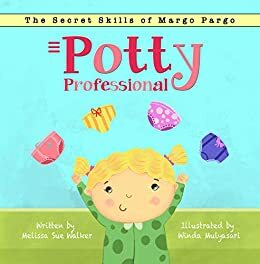 Potty Professional: A highly effective and motivational tale for boys and girls ready to potty train. by Melissa Sue Walker