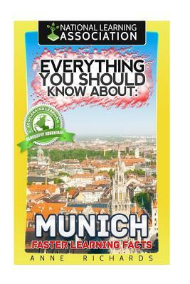 Everything You Should Know About: Munich by Anne Richards
