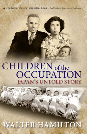 Children of the Occupation: Japan's Untold Story by Walter Hamilton
