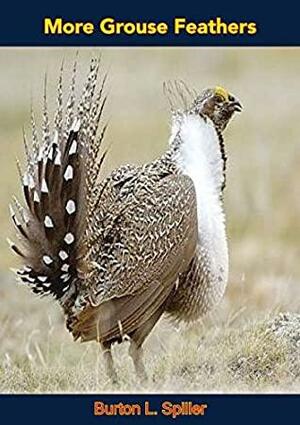 More Grouse Feathers by Burton L. Spiller